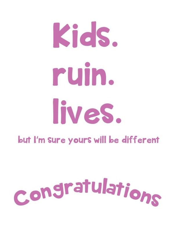 Kids Ruin Lives - Pregnancy congratulations Card created by @Laura Lonsdale Designs