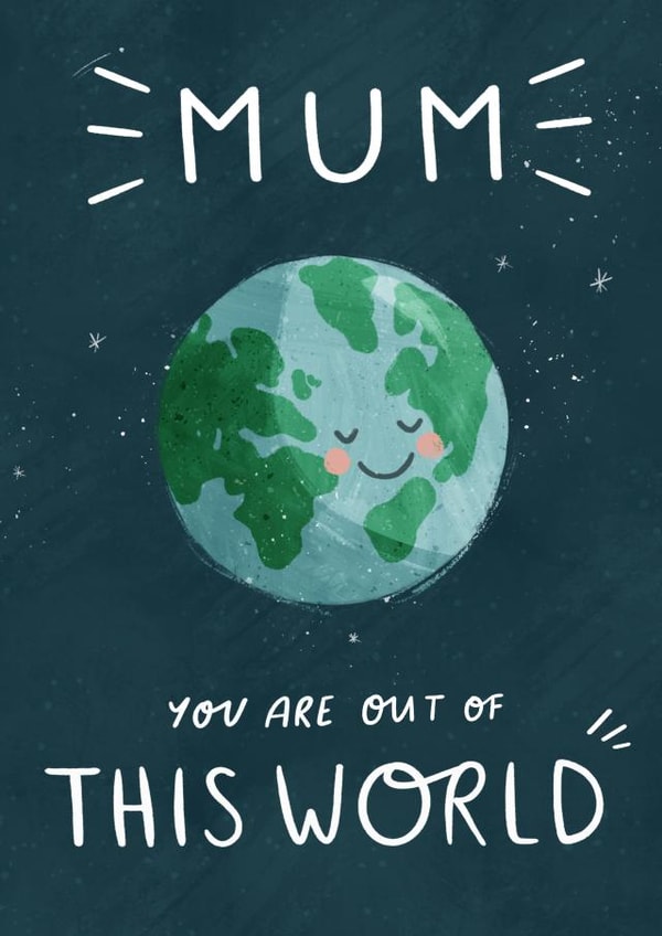 Cute Mothers Day Card - Mum - Planet - Mum You Are Out Of This World created by Pilea Press