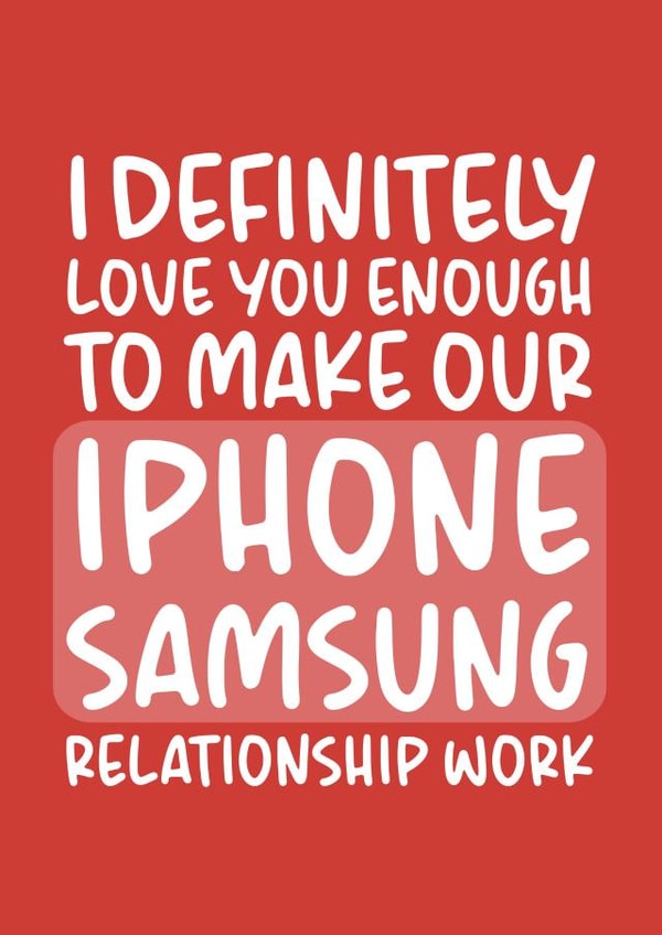 iPhone Samsung Relationsip Funny Valentine's/Anniversary Card created by Brogan Thomas