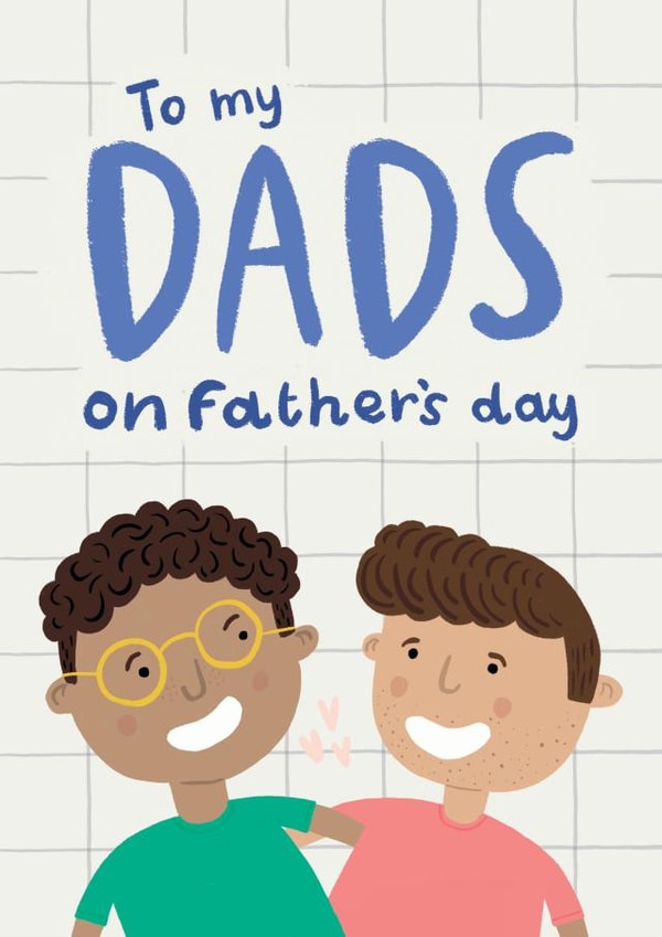 To my Dads on Father's Day created by Lisa Greener