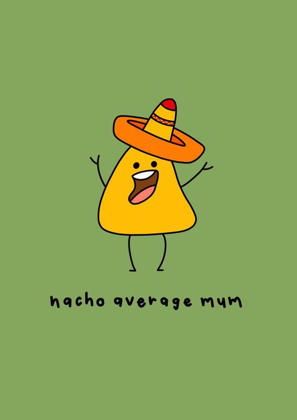 Nacho Pun Card for Mum created by Raptor Designs