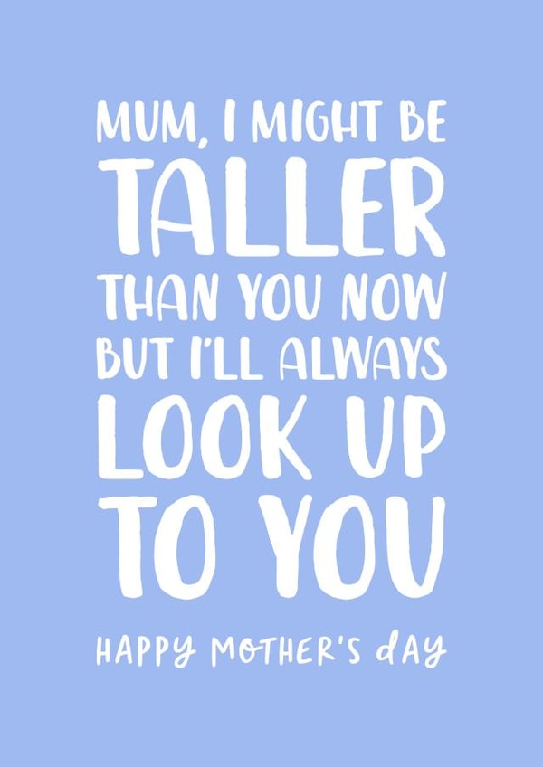 Cute Mothers Day Card - Mum - I'll Always Look Up To You created by The Cake Thief