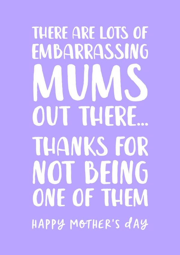 Funny 'Embarrassing Mums' Mother's Day Card created by The Cake Thief