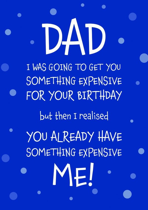 Dad Something Expensive for your Birthday Funny Greeting Card created by Designed by Woobrew