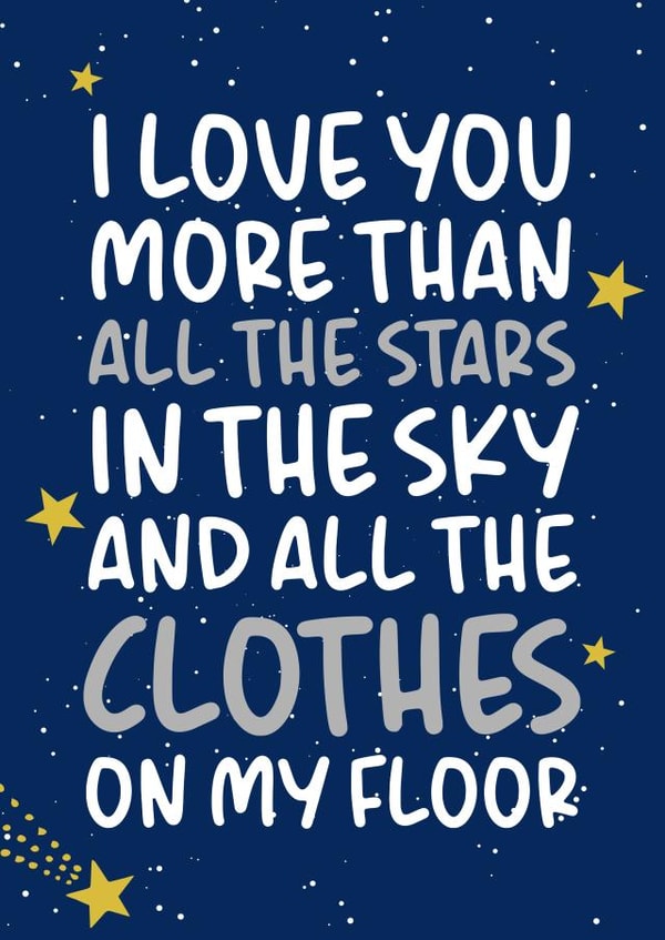 Funny Mothers Day Card / Birthday Card - Stars - I Love You More Than All The Stars In The Sky And All The Clothes On My Floor created by Brogan Thomas