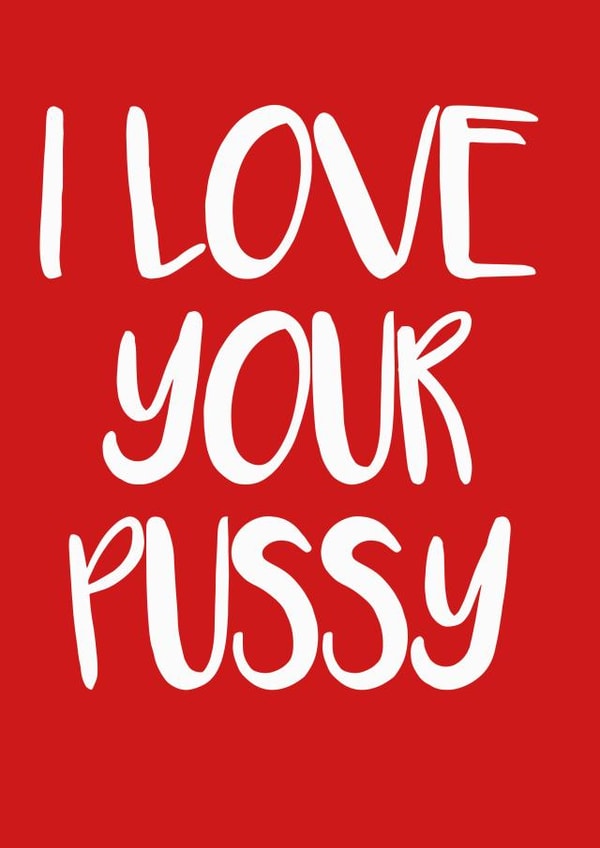 I Love Your Pussy created by Rude Cards