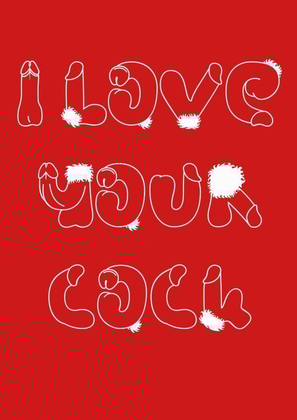 I Love Your Cock created by Rude Cards
