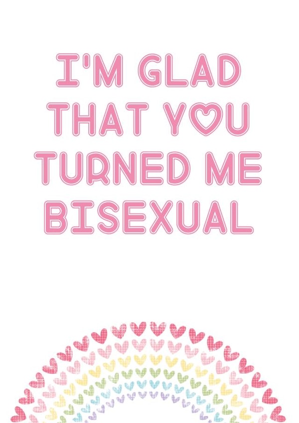 Glad You Turned Me Bisexual created by Rude Cards