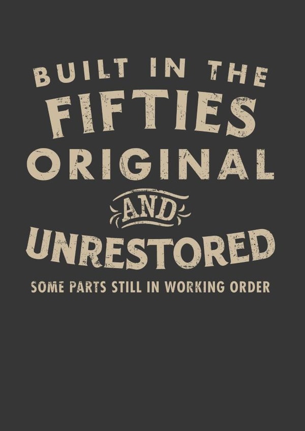 Built In The Fifties - Original and Unrestored created by Duke & Sons