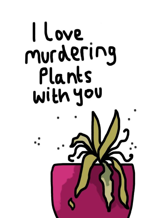Valentines Plant killers created by Laura Kelly