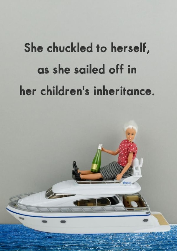 Funny Mother's Day Card - Mum - She Chuckled To Herself As She Sailed Off In Her Children's Inheritance created by Bold & Bright Cards
