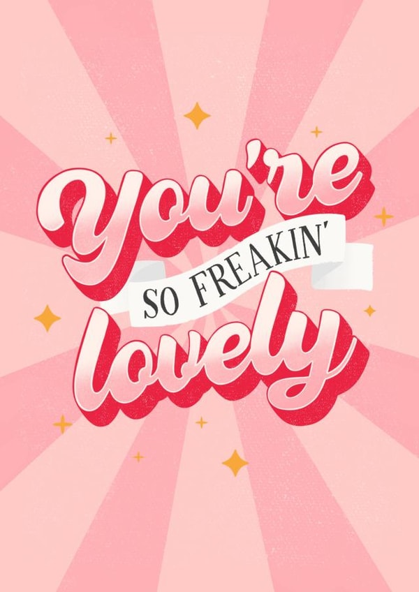 You're So Freakin' Lovely Valentine's Day Love Card created by by Rachel Manzano