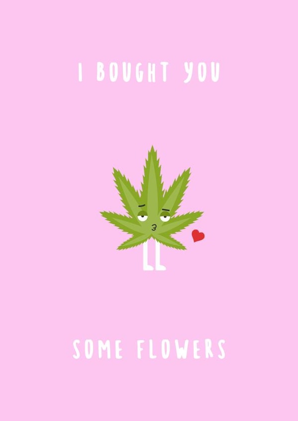 I bought you some flowers cannabis card 1001 created by Canna Cards