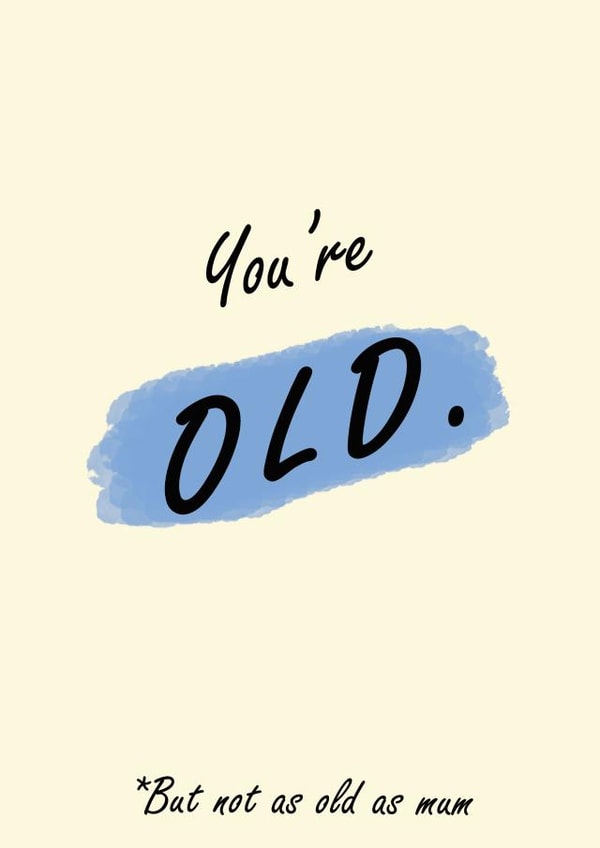 Not as old as mum... 1001 created by TwinFinDesigns