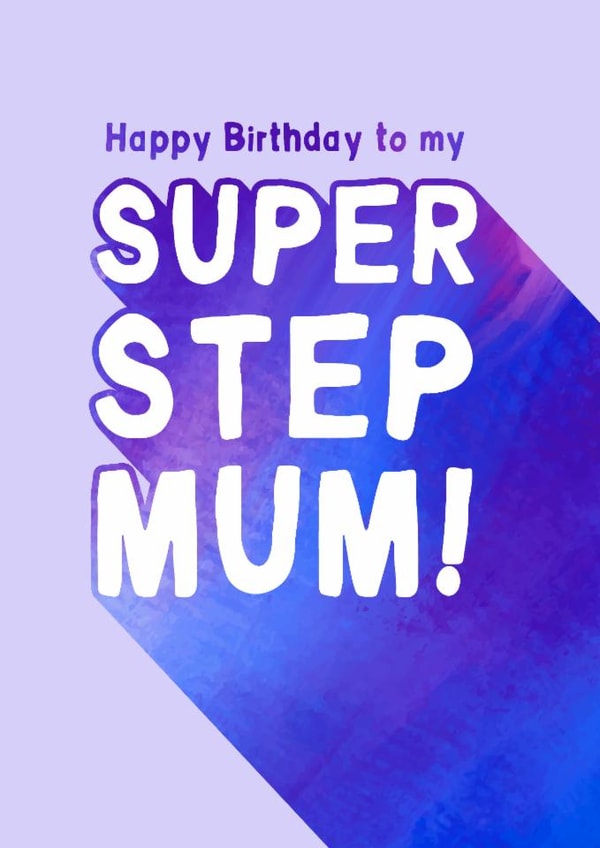 Happy Birthday to my Super Stepmum! Birthday card for step mum created by This is Awesome