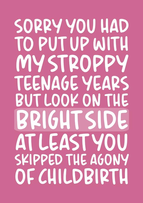 Funny Mothers Day Card - Step Mum - Sorry You Had To Put Up With My Stroppy Teenage Years created by Brogan Thomas