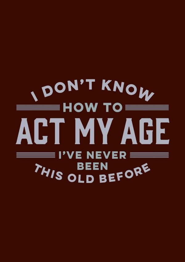 Never Been This Old Before created by Duke & Sons