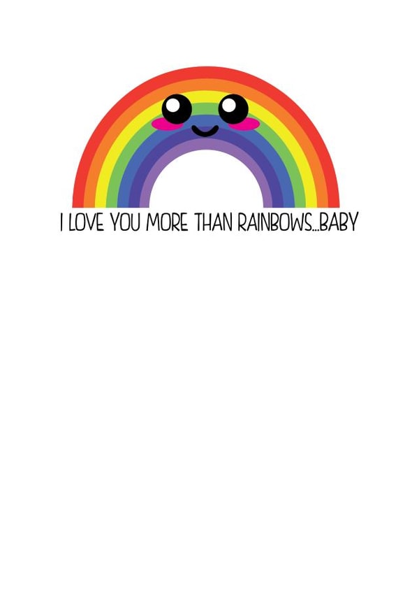 I love you more than rainbows created by Joe Dove