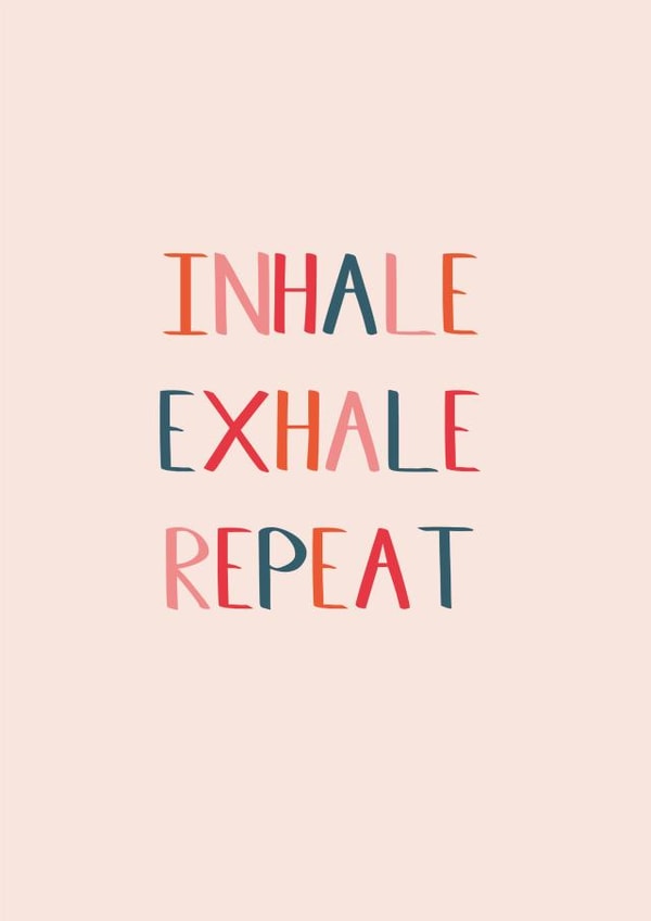 Inhale, Exhale, Repeat - motivational support created by Betsy Benn