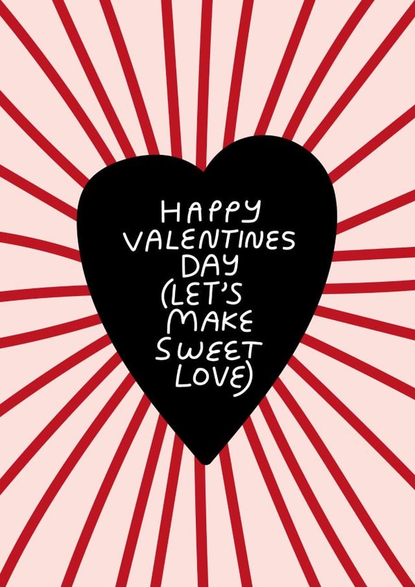 Happy Valentines Day (let's make sweet love) created by Natalie Byrne