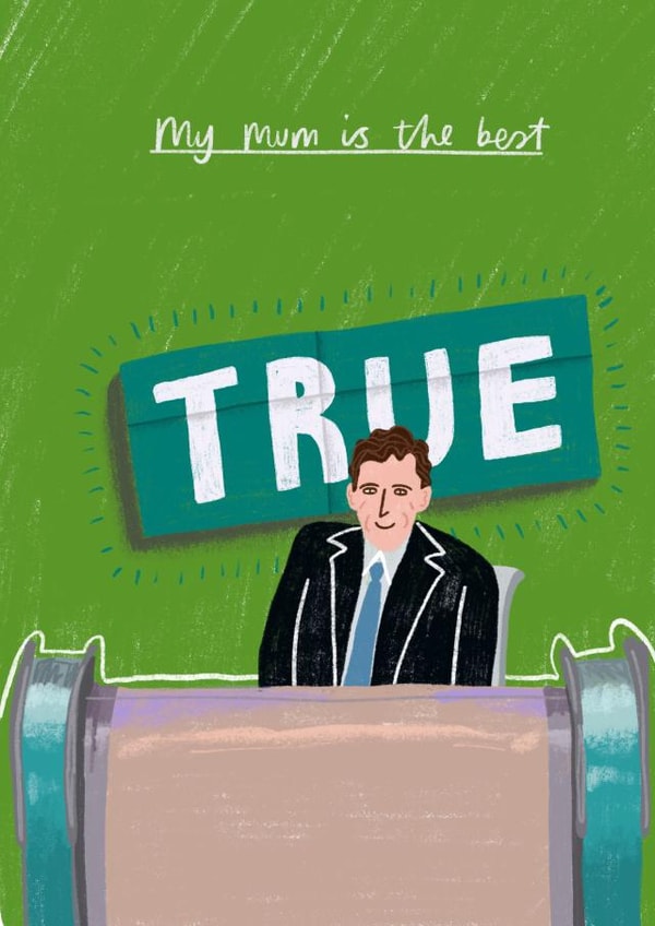 Cute Mothers Day Card - Would I Lie To You - My Mum Is The Best created by skeletondraw