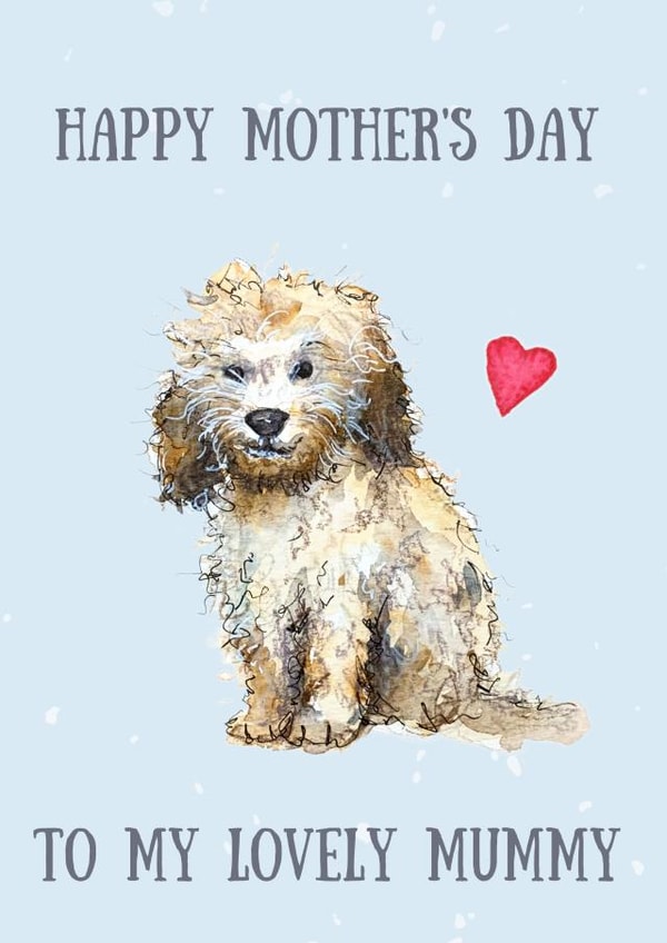 Cute Mothers Day Card - Mummy - Cockerpoo - Happy Mother's Day To My Lovely Mummy created by Kate Garrett
