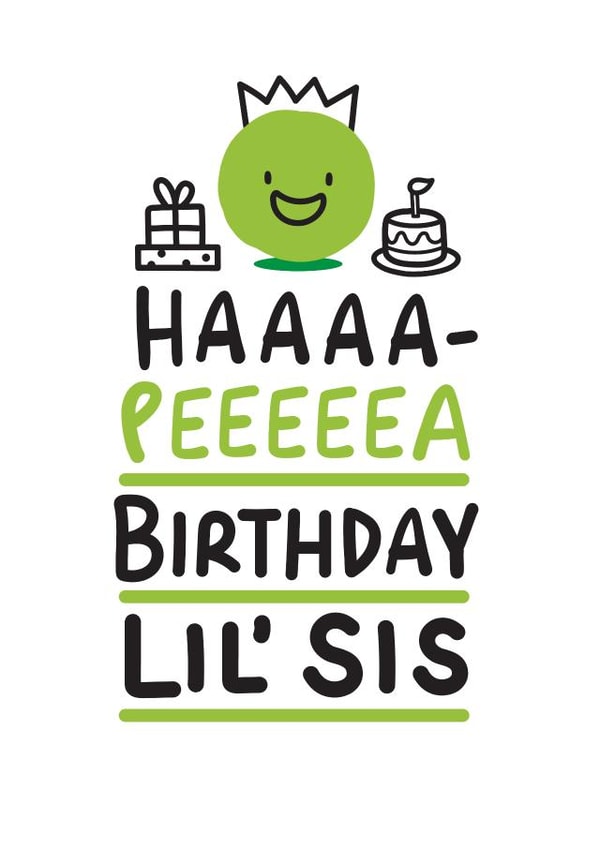Haaaa-Peeeeea Birthday Lil' Sis card created by Conor Rawson