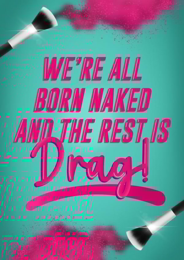 We're All Born Naked! - RuPaul's Drag Race Birthday Card created by Drag Apparel