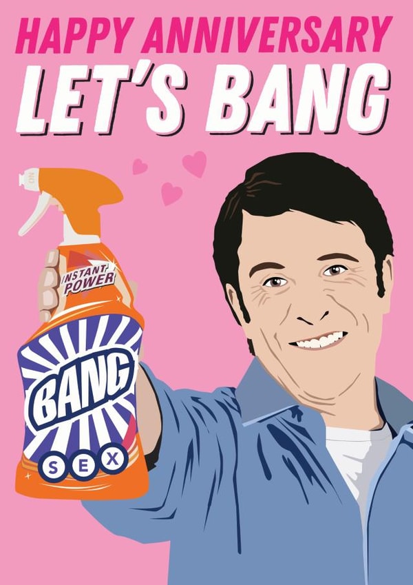 Cheeky Le'ts Bang Anniversary Card - Cillit Bang - Barry Scott - Happy Anniversary Let's Bang created by Kyleigh Orlebar