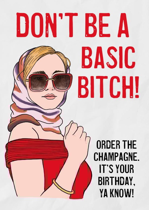 Don't Be A Basic Bitch On your Birthday created by Stanley and Dot Studio
