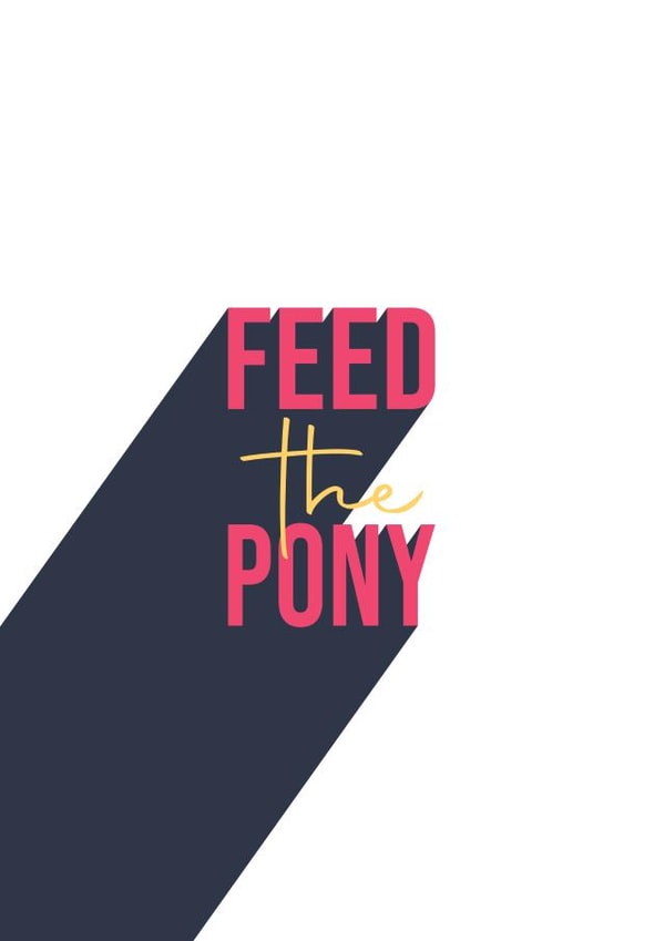 Feed the Pony card created by On a Promise