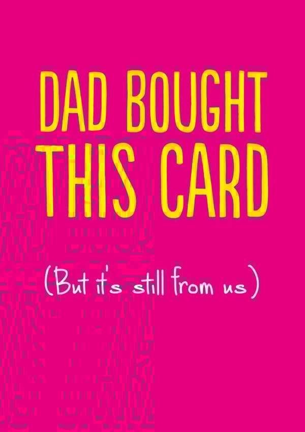 Cheeky Mothers Day Card - Mum - Dad Bought This Card (But It's Still From Us) created by The Buddy Fernandez Card Co.