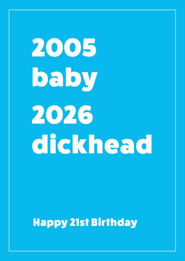 2005-2026 Funny 21st Birthday Card - Dickhead! created by Cookie Design