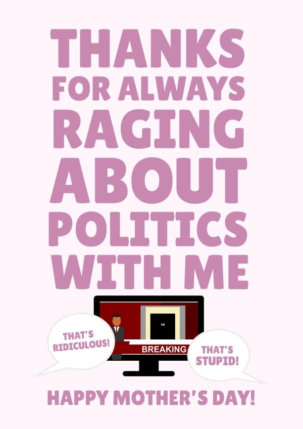 Thanks For Raging About Politics With Me Happy Mother's Day created by PopDogShop