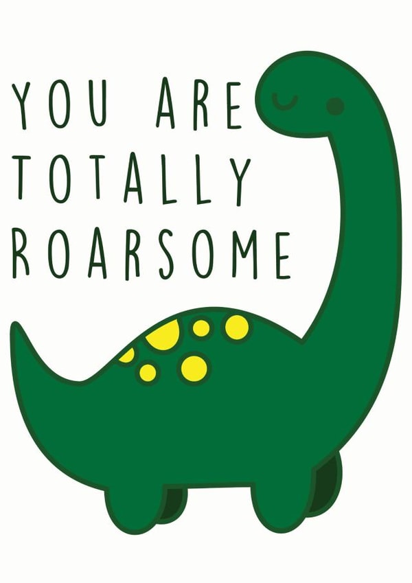 You are totally roarsome! created by Cheryl Wilson