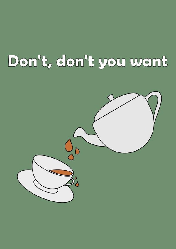 Don't you want tea funny card created by The Fixby Fox