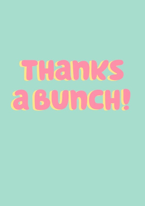 Thanks a bunch! created by Danielle Harlow