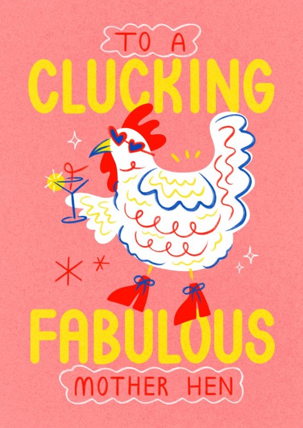 Funny Mothers Day Card - Mum - Pun - To A Clucking Fabulous Mother Hen created by Angharad Ffion Design 