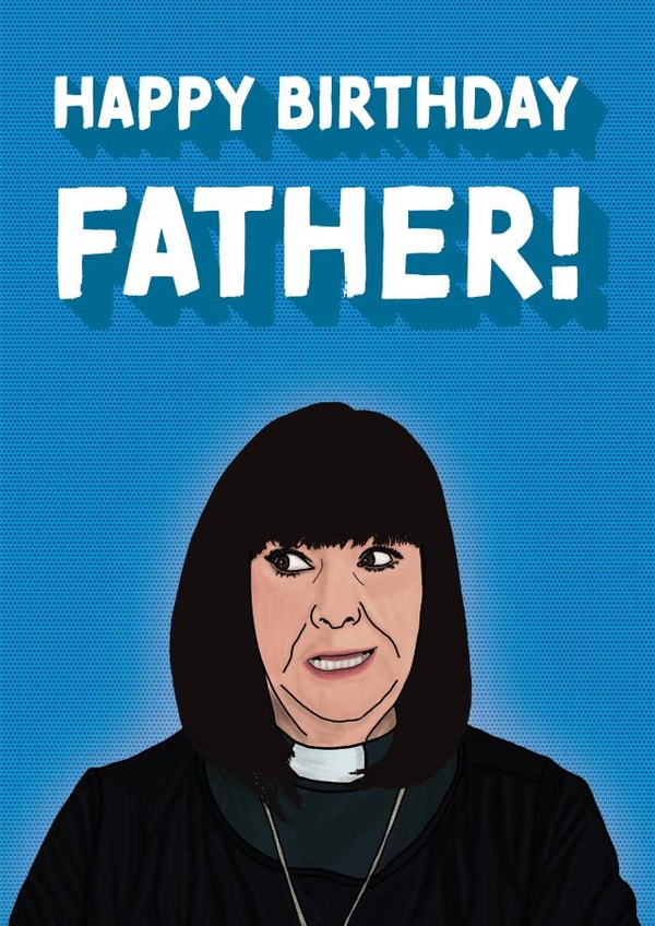 Happy Birthday Father! Dawn French Vicar of Dibley Card created by Cards from Designers