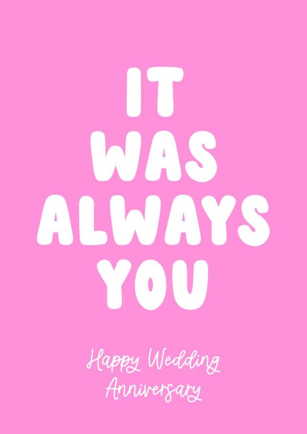 It Was Always You Wedding Anniversary Card created by Cake For Breakfast