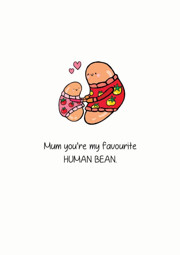 Mum Favourite Human Bean Card, Mother's Day Love Daughter or Son created by Lara King Draws