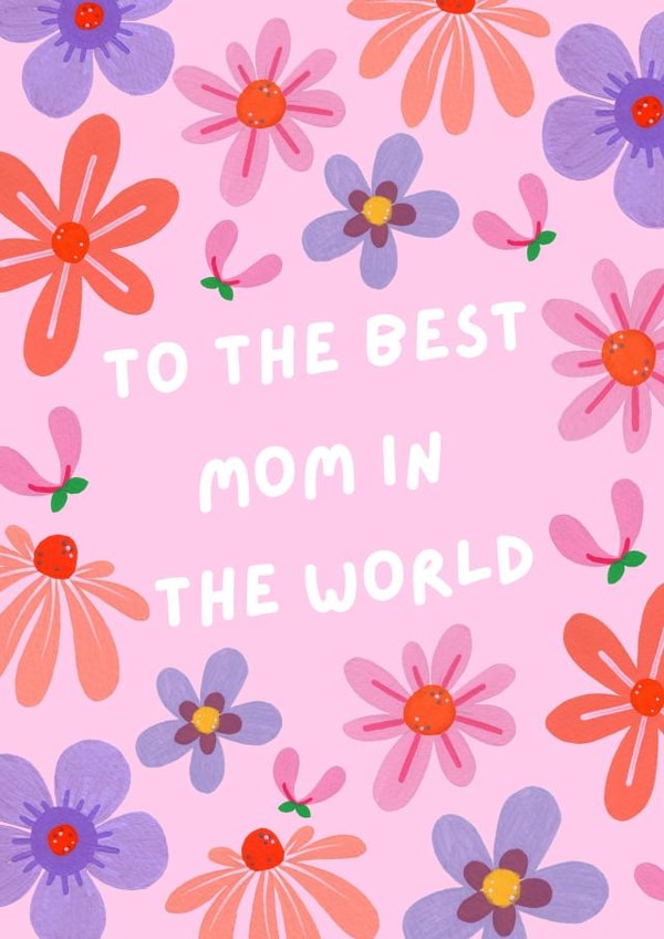 Classic Mothers Day Card - Mom - Flowers - To The Best Mom In The World created by Paint by Louise