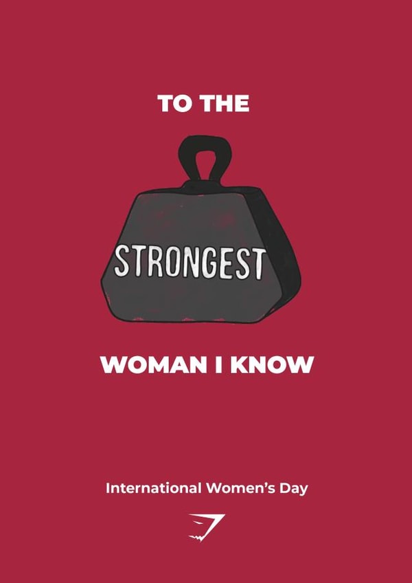 To The Strongest Woman I Know | International Women's Day created by Gymshark
