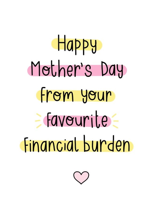 Happy Mother's Day from your favourite financial burden  created by OkayDoodle