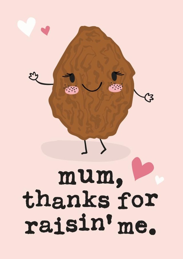 Cute Mothers Day Card - Mum - Pun - Mum Thanks For Raisin' Me created by Mrs Best Paper Co.