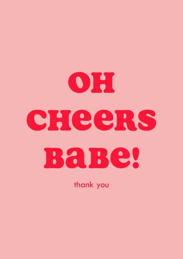 Oh Cheers Babe! Thank you Card created by Club Mou