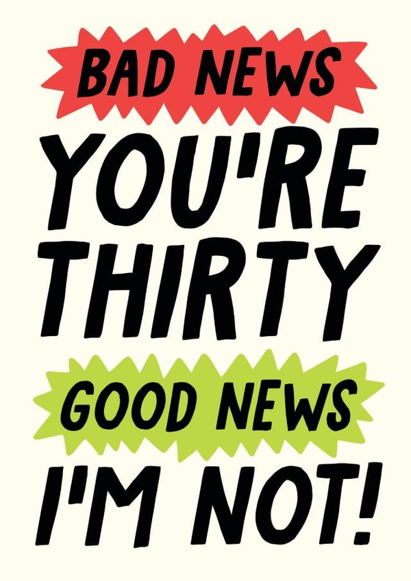 Bad new youre 30 good news im not card created by Studio Doodles