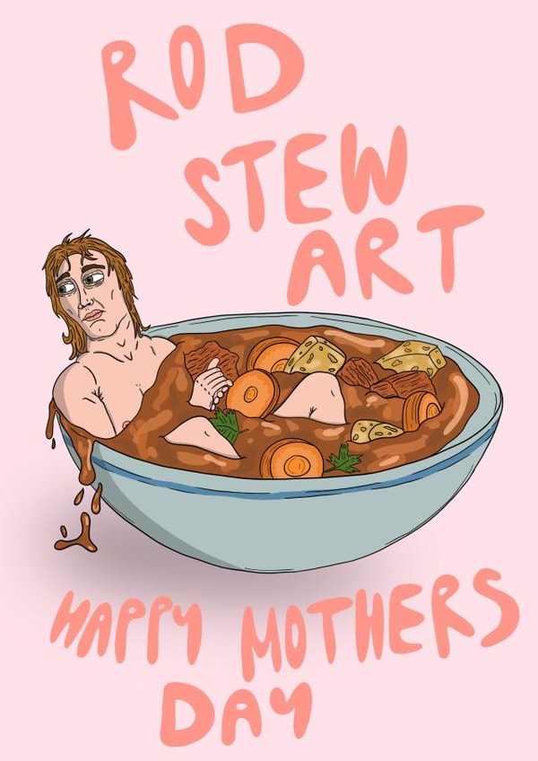 Rod Stewart Mother’s Day card created by Saint Ell