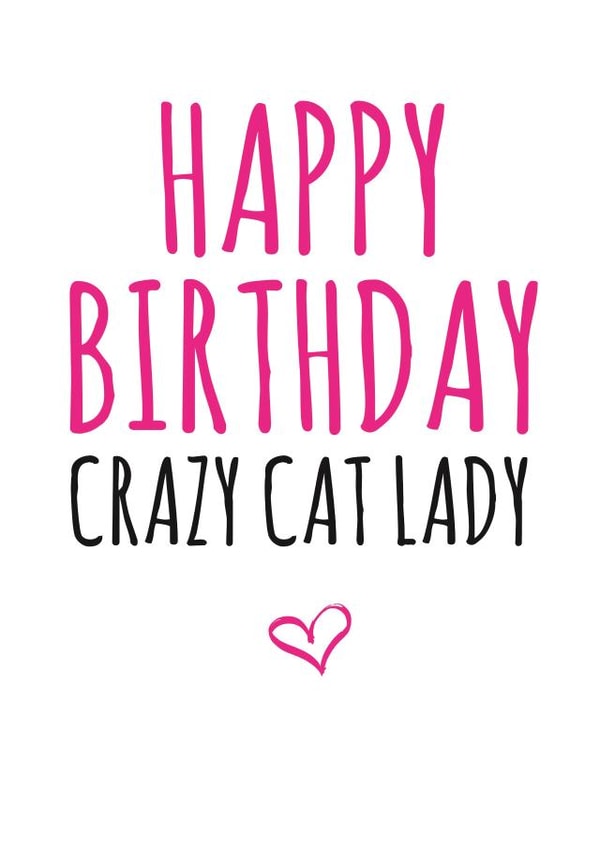 Happy birthday crazy cat lady  created by Banter King