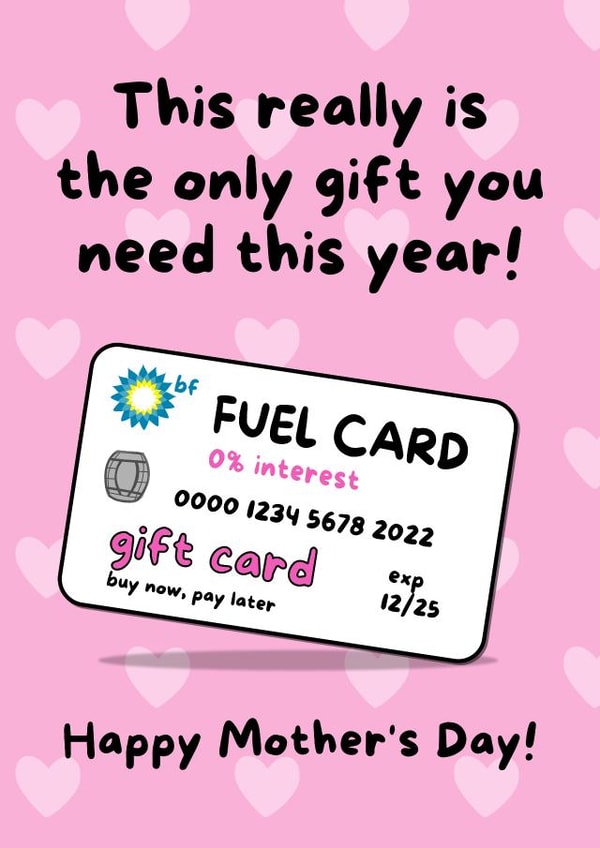 Funny Mothers Day Card - Fuel - This Really Is The Only Gift You Need This Year created by Gobbygifts